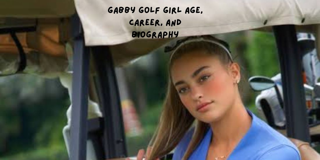 Gabby Golf Girl Age, Career, and Biography
